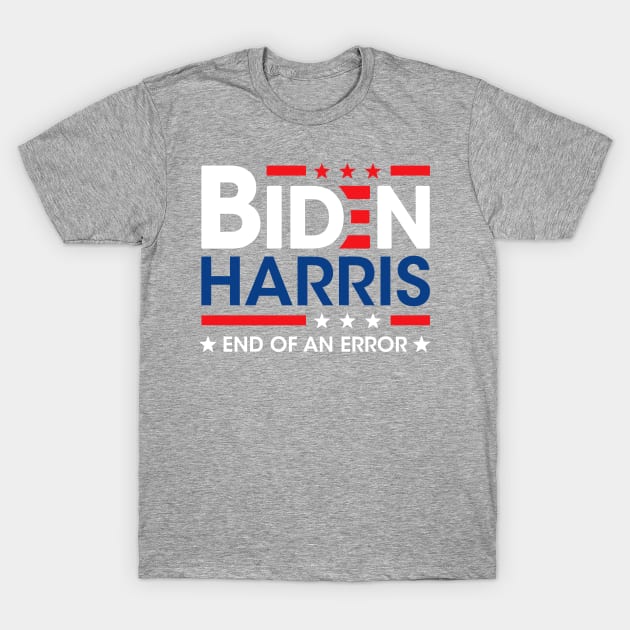 Joe Biden Kamala Harris 2021 January 20 End Of An Error T-Shirt by wonderws